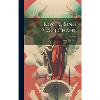 How to Sing Plain Chant