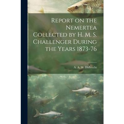 Report on the Nemertea Collected by H. M. S. Challenger During the Years 1873-76