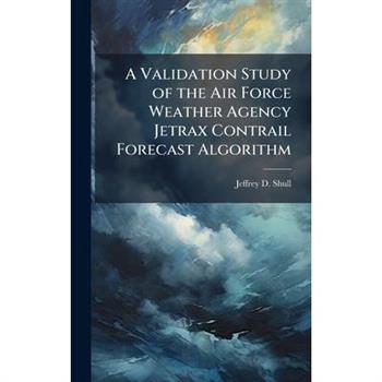 A Validation Study of the Air Force Weather Agency Jetrax Contrail Forecast Algorithm