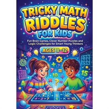 Tricky Math Riddles for Kids ages 8-12