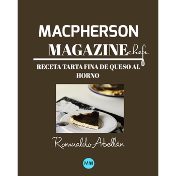 Macpherson Magazine Chef’s - Receta Tarta fina de queso al horno