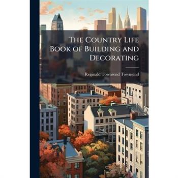 The Country Life Book of Building and Decorating