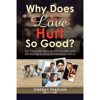Why Does Love Hurt so Good?