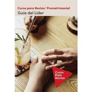 Curso Para Novios - Gu穩a del L穩der Softcover Pre-Marriage Course Leader’s Guide Revised and Updated, Spanish Edition