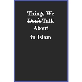 Things We Don’t Talk About in Islam