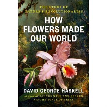 How Flowers Made Our World
