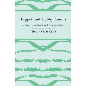 Tappet And Dobby Looms - Their Mechanism And Management