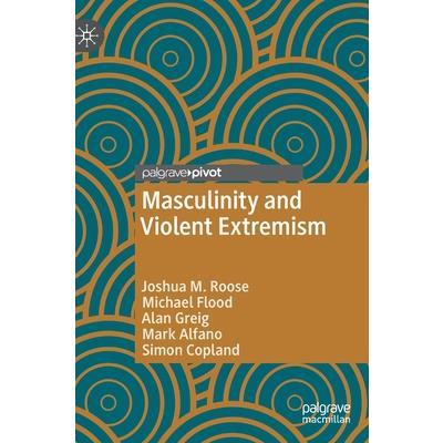 Masculinity and Violent Extremism