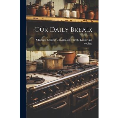 Our Daily Bread;