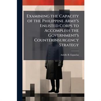 Examining the Capacity of the Philippine Army's Enlisted Corps to Accomplish the Government's Counterinsurgency Strategy