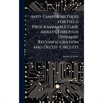 Anti-Tamper Method for Field Programmable Gate Arrays Through Dynamic Reconfiguration and Decoy Circuits