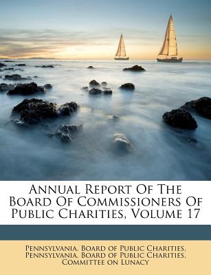 Annual Report of the Board of Commissioners of Public Charities, Volume 17