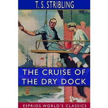 The Cruise of the Dry Dock (Esprios Classics)