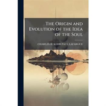 The Origin and Evolution of the Idea of the Soul
