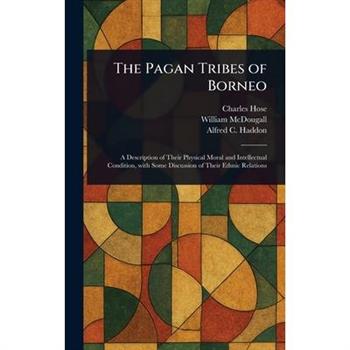 The Pagan Tribes of Borneo