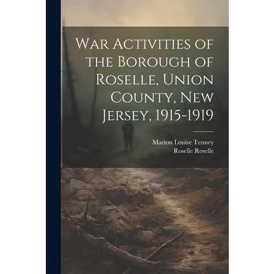 War Activities of the Borough of Roselle, Union County, New Jersey, 1915-1919