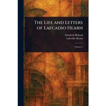 The Life and Letters of Lafcadio Hearn