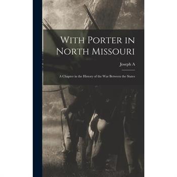With Porter in North Missouri; a Chapter in the History of the war Between the States