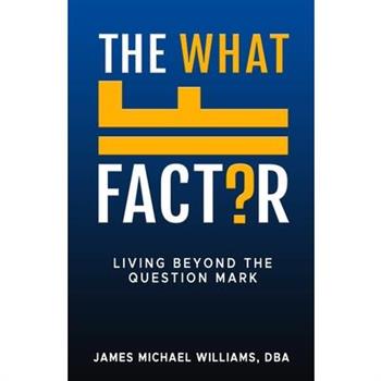 The What If Factor