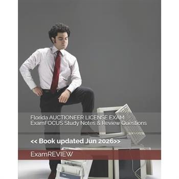 Florida AUCTIONEER LICENSE EXAM ExamFOCUS Study Notes & Review Questions