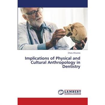 Implications of Physical and Cultural Anthropology in Dentistry