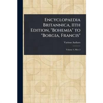 Encyclopaedia Britannica, 11th Edition, "Bohemia" to "Borgia, Francis"