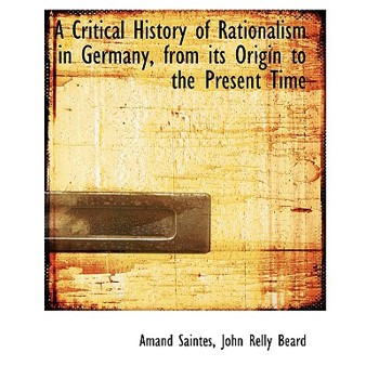 A Critical History of Rationalism in Germany, from Its Origin to the Present Time