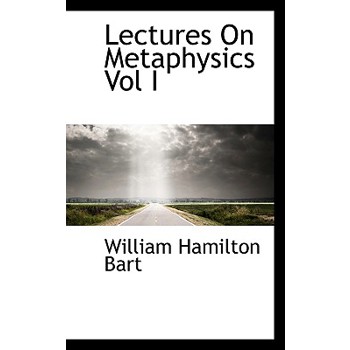 Lectures on Metaphysics Vol I