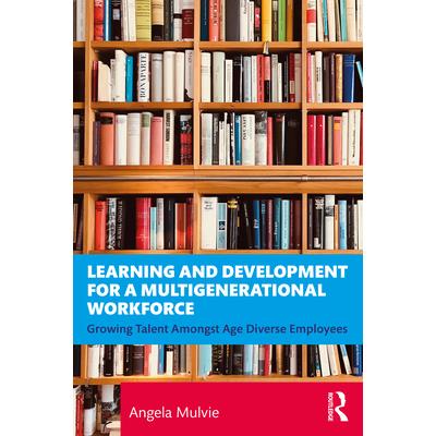 Learning and Development for a Multigenerational Workforce