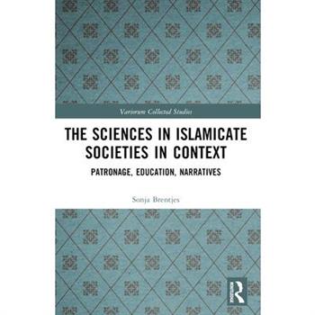 The Sciences in Islamicate Societies in Context