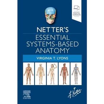 Netter’s Essential Systems-Based Anatomy