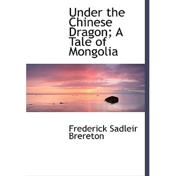 Under the Chinese Dragon; A Tale of Mongolia