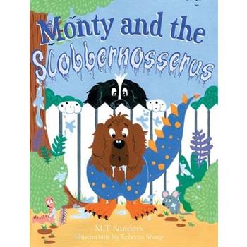 Monty and the Slobbernosserus