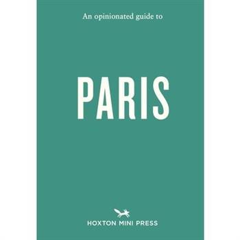 An Opinionated Guide to Paris