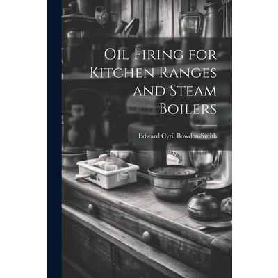 Oil Firing for Kitchen Ranges and Steam Boilers