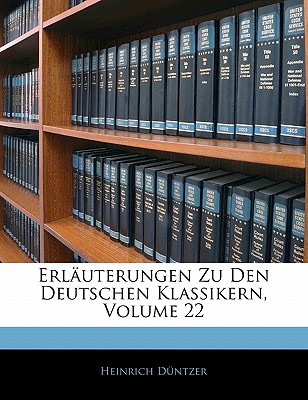 Erlauterungen Zu Den Deutschen Klassikern, Volume 22