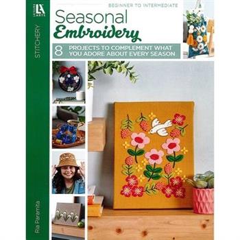 Seasonal Embroidery-- 8 Projects to Complement What You Adore about Every Season