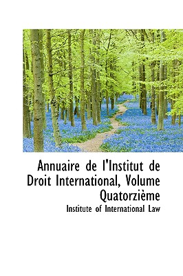 Annuaire de L’Institut de Droit International, Volume Quatorzi Me