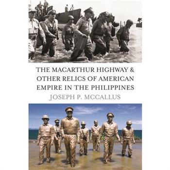 The MacArthur Highway & Other Relics of American Empire in the Philippines