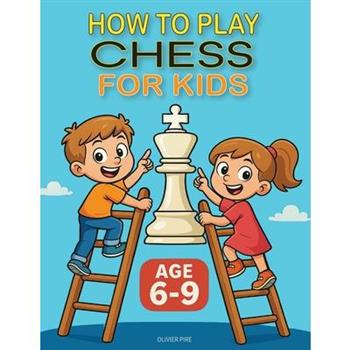 How to Play Chess for Kids Age 6-9