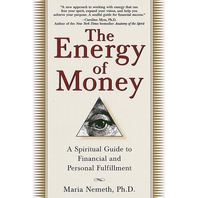 Energy of Money: A Spiritual Guide to Financial and Personal Fulfillment