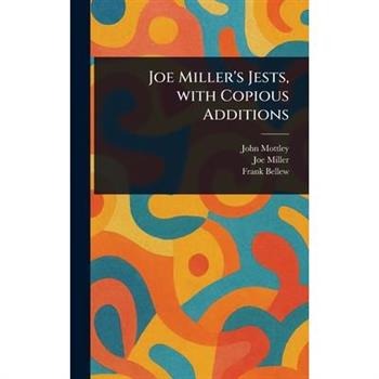 Joe Miller's Jests, With Copious Additions