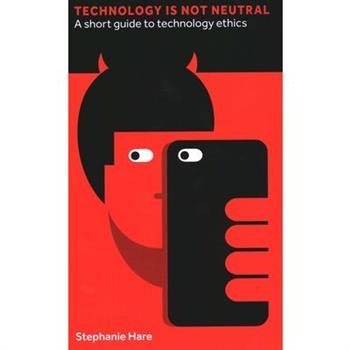Technology Is Not Neutral