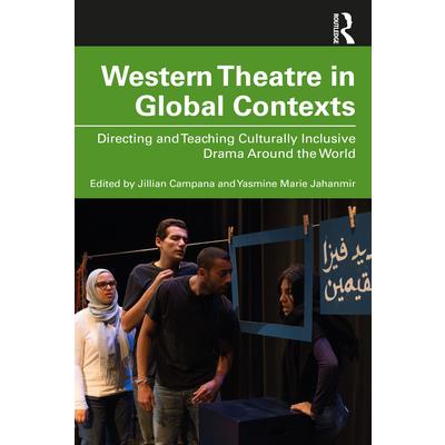 Western Theatre in Global ContextsDirecting and Teaching Culturally Inclusive Drama Around