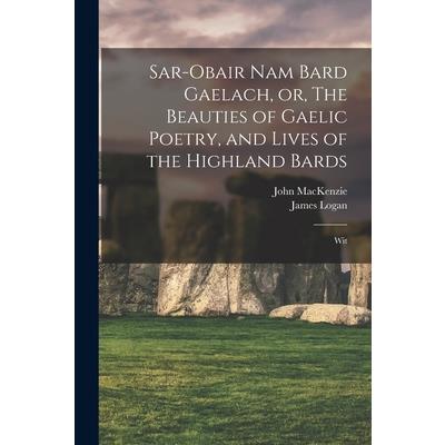 Sar-obair nam Bard Gaelach, or, The Beauties of Gaelic Poetry, and Lives of the Highland Bards