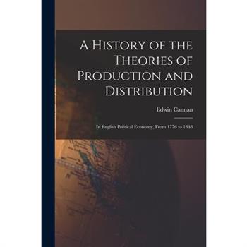 A History of the Theories of Production and Distribution