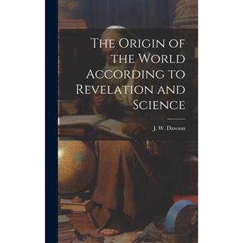 The Origin of the World According to Revelation and Science