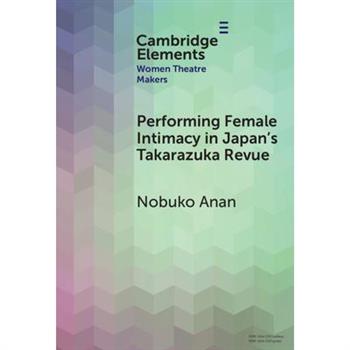 Performing Female Intimacy in Japan's Takarazuka Revue