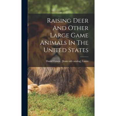 Raising Deer And Other Large Game Animals In The United States