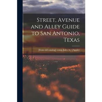 Street, Avenue and Alley Guide to San Antonio, Texas